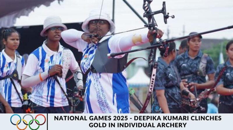 National Games 2025 - Deepika Kumari Clinches Gold in Individual Archery